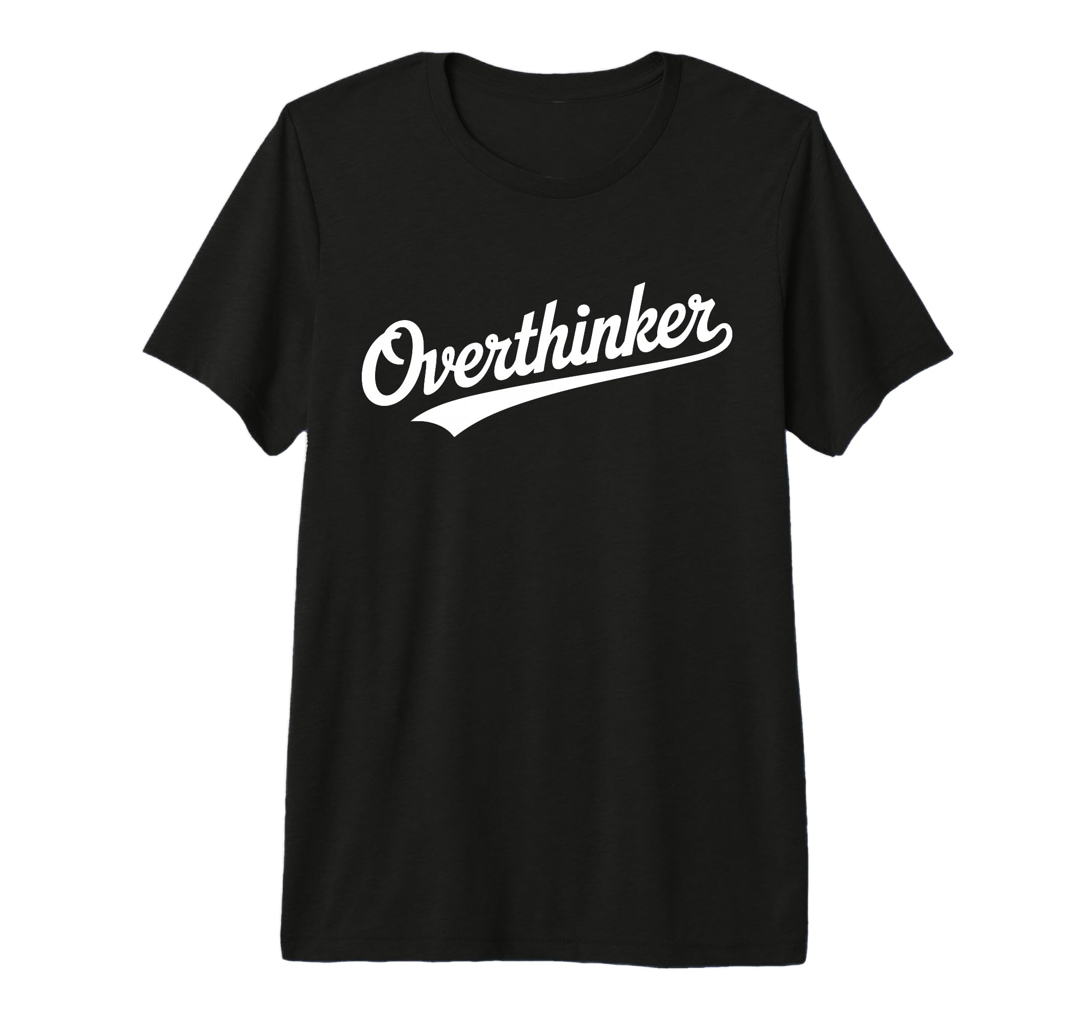 Overthinker Typography Relatable T-Shirt - Casual Everyday Wear Unisex - T-Shirt, Sweatshirt, Hoodie