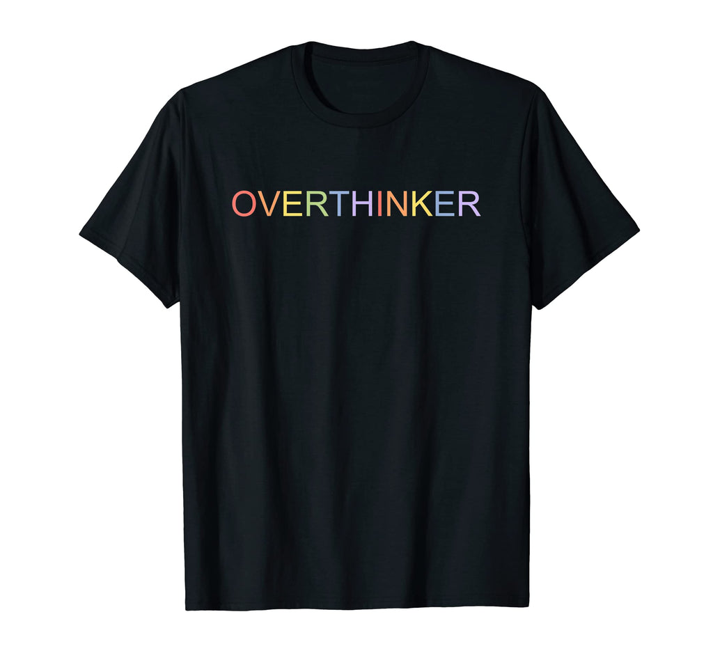 Overthinker I Think I Think Too Much T-Shirt - Streetwear Style for Adults - T-Shirt, Sweatshirt, Hoodie