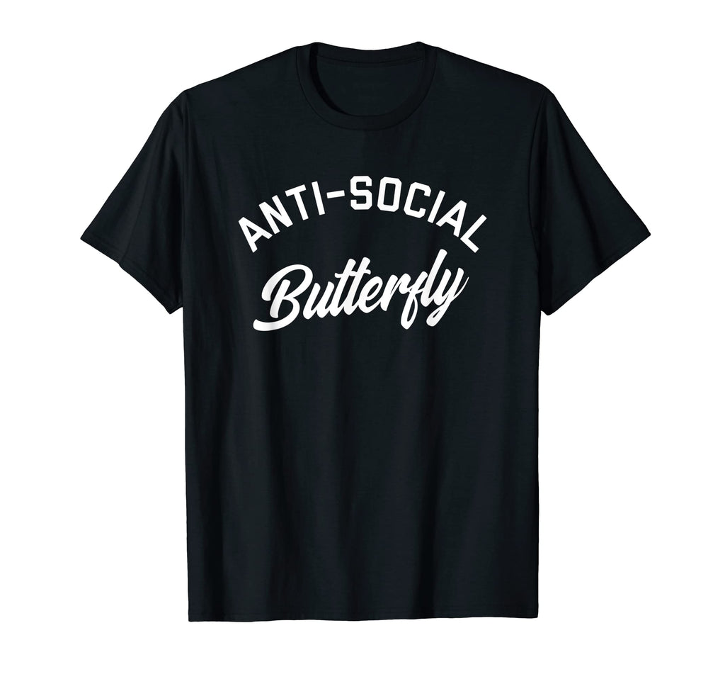 Anti Social Butterfly Funny Offensive T-Shirt - Novelty Apparel Men Women - T-Shirt, Sweatshirt, Hoodie