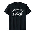 Anti Social Butterfly Funny Offensive T-Shirt - Novelty Apparel Men Women - T-Shirt, Sweatshirt, Hoodie