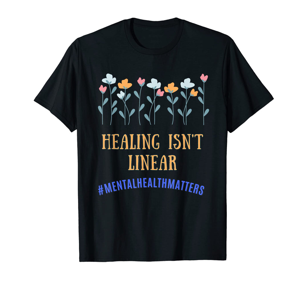 Floral Healing Isnt Linear Mental Health T-Shirt - Graphic Print Unisex - T-Shirt, Sweatshirt, Hoodie