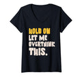 Womens Hold Let Me Overthink This T-Shirt - Novelty Apparel Unisex - T-Shirt, Sweatshirt, Hoodie