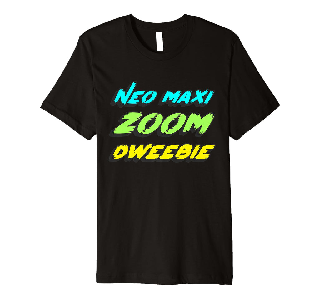 Neo Maxi Zoom Dweebie 1980S Movie 80S T-Shirt - Novelty Apparel Men Women - T-Shirt, Sweatshirt, Hoodie