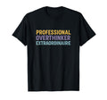 Professional Overthinker Extraordinaire T-Shirt - Unique Graphic for Adults - T-Shirt, Sweatshirt, Hoodie