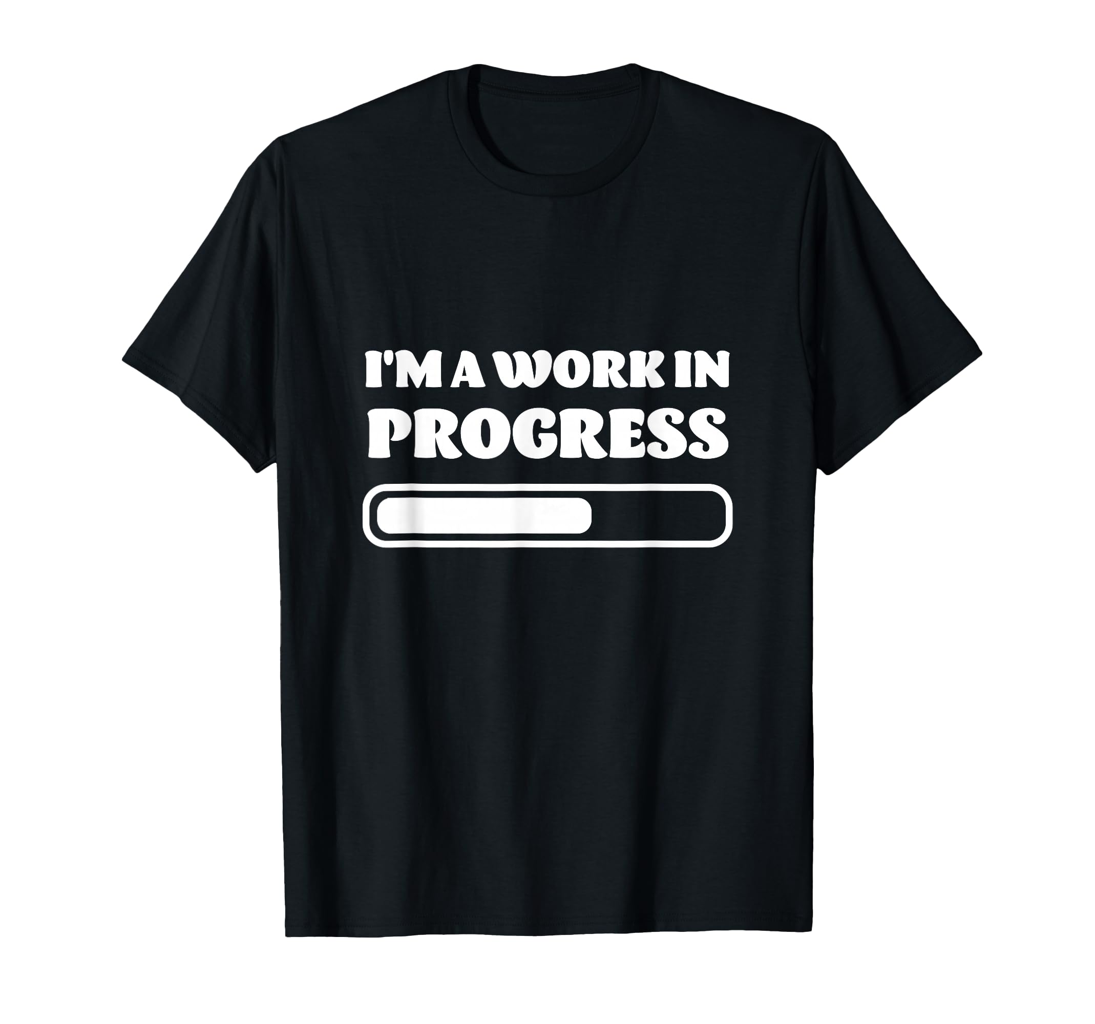 Work Progress Growth Motivational T-Shirt - Streetwear Style for Adults - T-Shirt, Sweatshirt, Hoodie