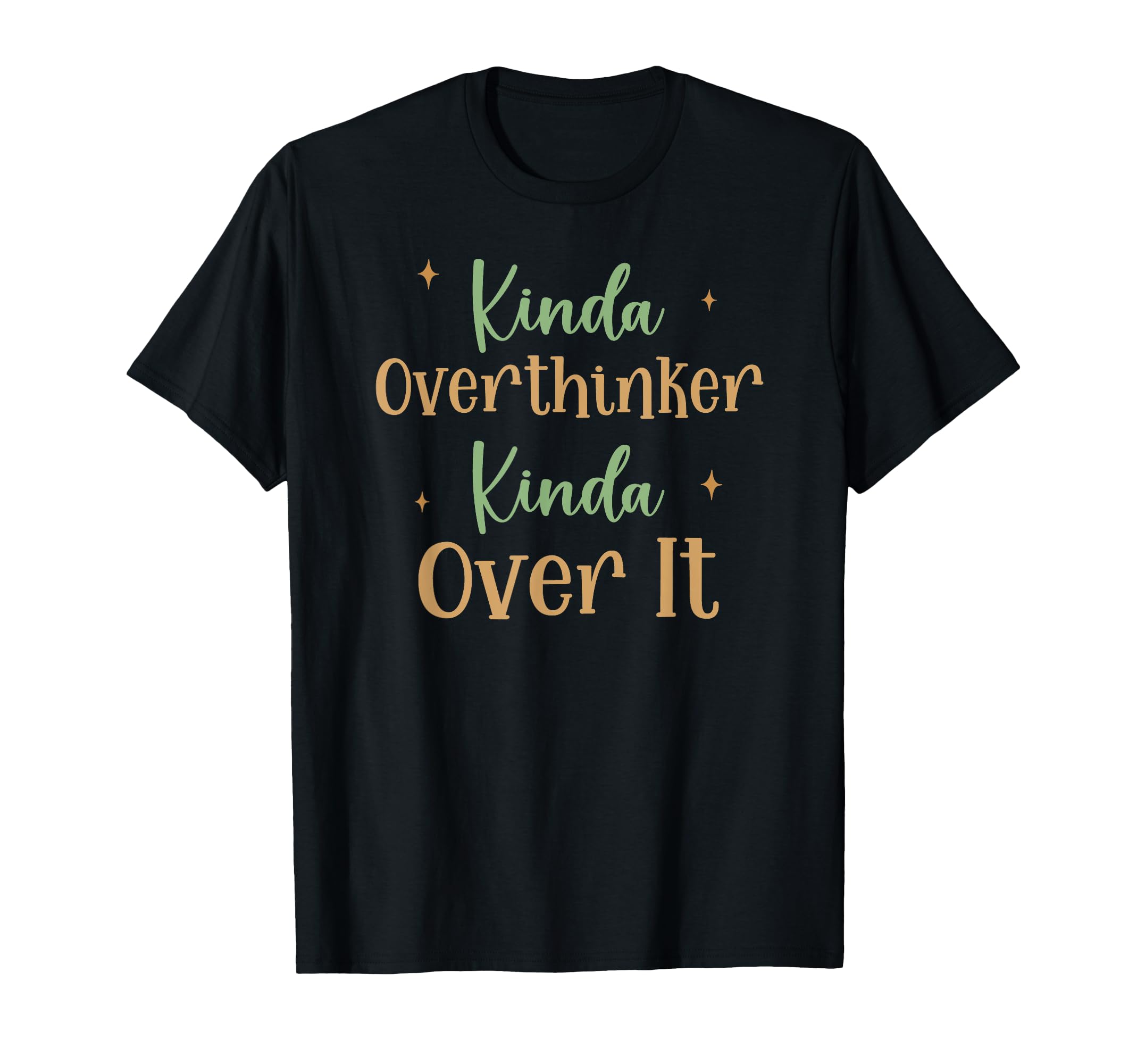 Funny Kinda Overthinker Kinda Over It T-Shirt - Streetwear Style Unisex - T-Shirt, Sweatshirt, Hoodie