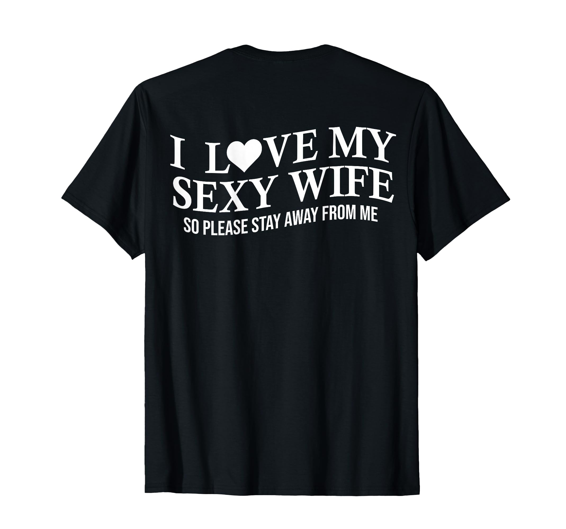 I Love My Sexy Wife Funny T-Shirt - Casual Everyday Wear for Adults - T-Shirt, Sweatshirt, Hoodie