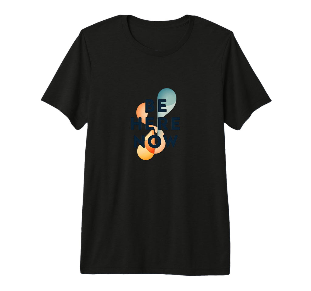 Be Here Now Mindfulness Typography Mens T-Shirt - Trendy Graphic Unisex - T-Shirt, Sweatshirt, Hoodie