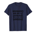 Boundaries Are My Language Self T-Shirt - Casual Everyday Wear Men Women - T-Shirt, Sweatshirt, Hoodie
