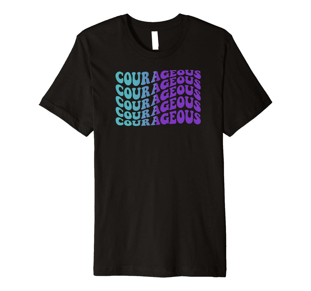 Courageous Self Care T-Shirt - Streetwear Style Unisex - T-Shirt, Sweatshirt, Hoodie