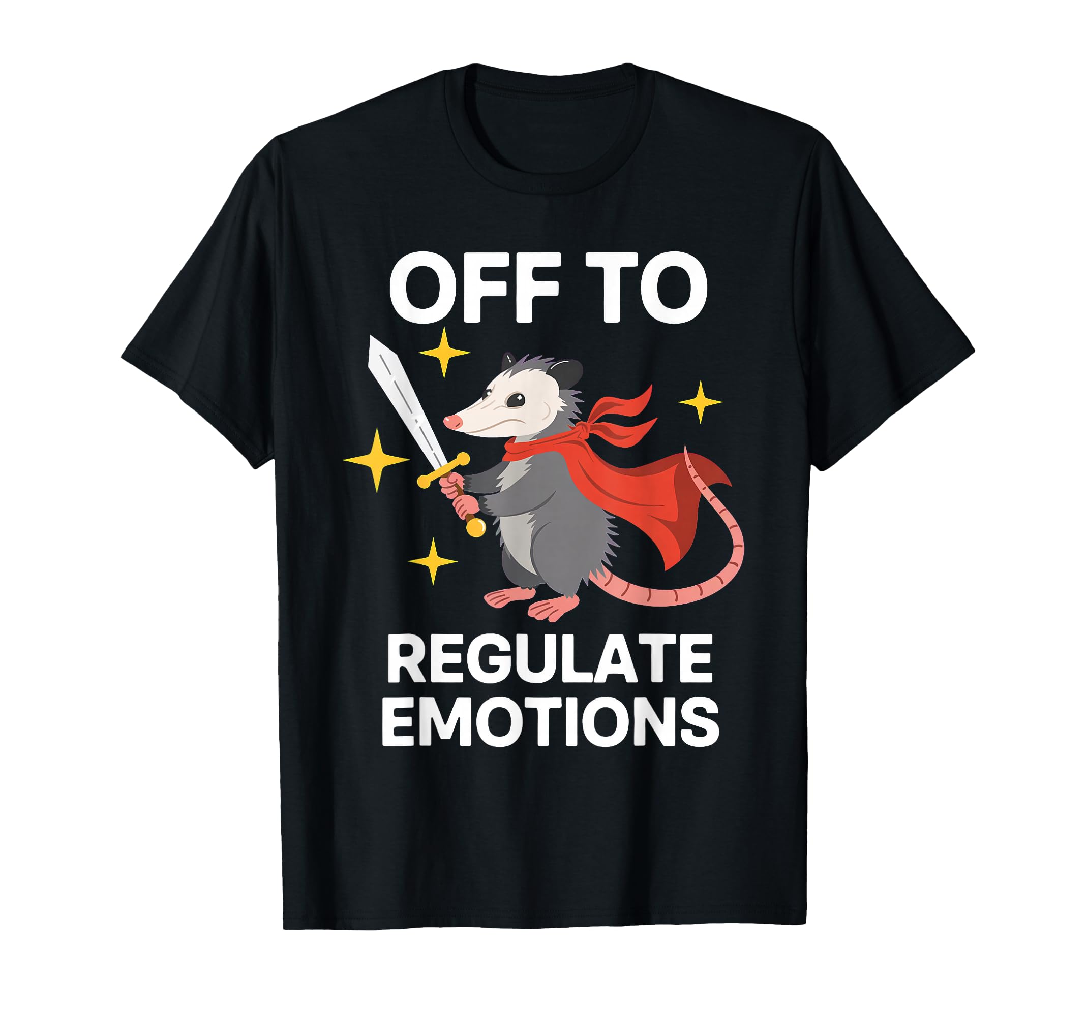 Off To Regulate Emotions Opossum T-Shirt - Casual Everyday Wear Unisex - T-Shirt, Sweatshirt, Hoodie