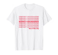 Respect Boundaries Mental Health Awareness T-Shirt - Novelty Apparel Unisex - T-Shirt, Sweatshirt, Hoodie