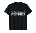 Funny Professional Overthinker T-Shirt - Unique Graphic for Adults - T-Shirt, Sweatshirt, Hoodie