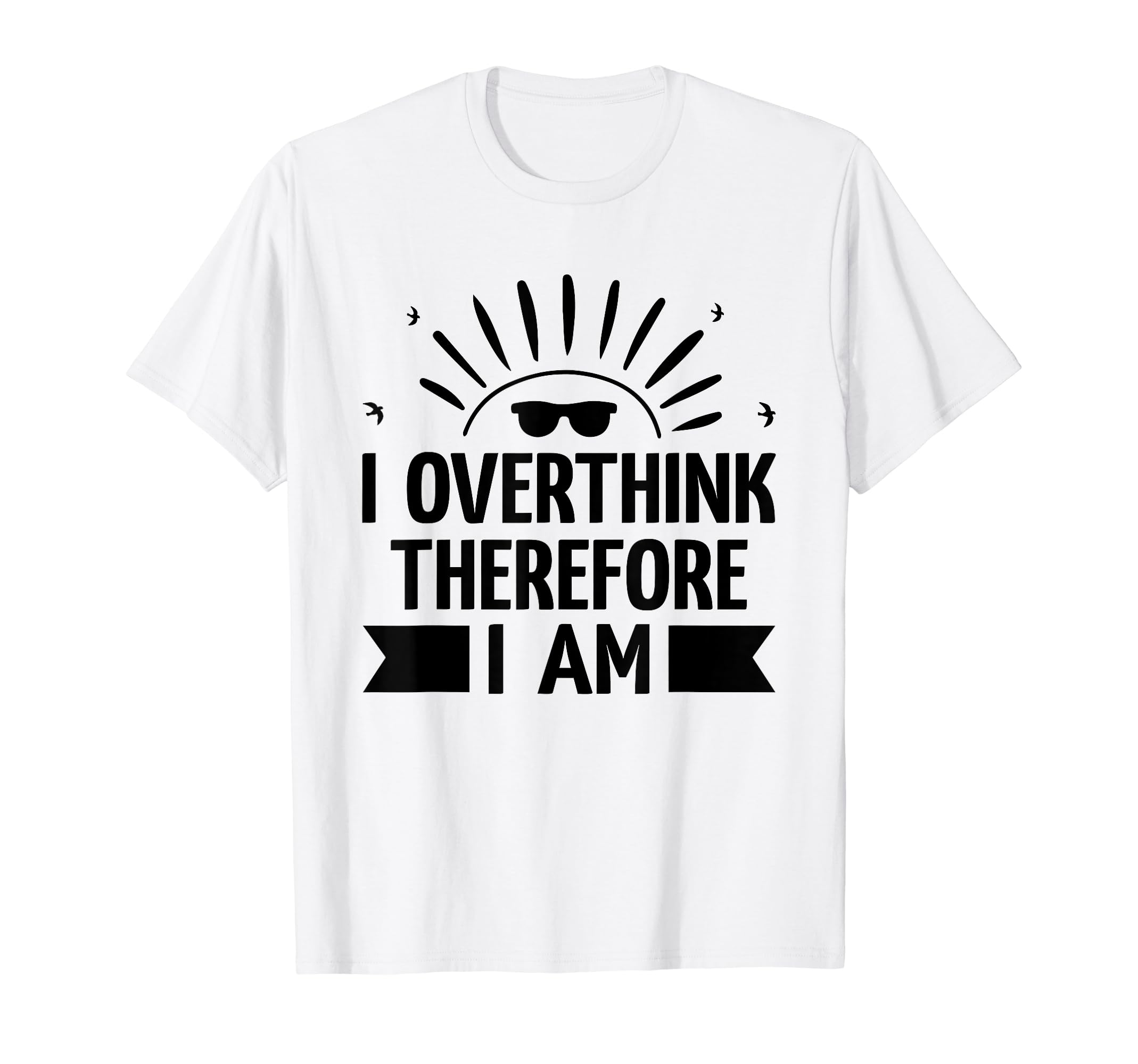 Overthinking Overthinker Funny Sarcasm T-Shirt - Aesthetic Graphic Unisex - T-Shirt, Sweatshirt, Hoodie