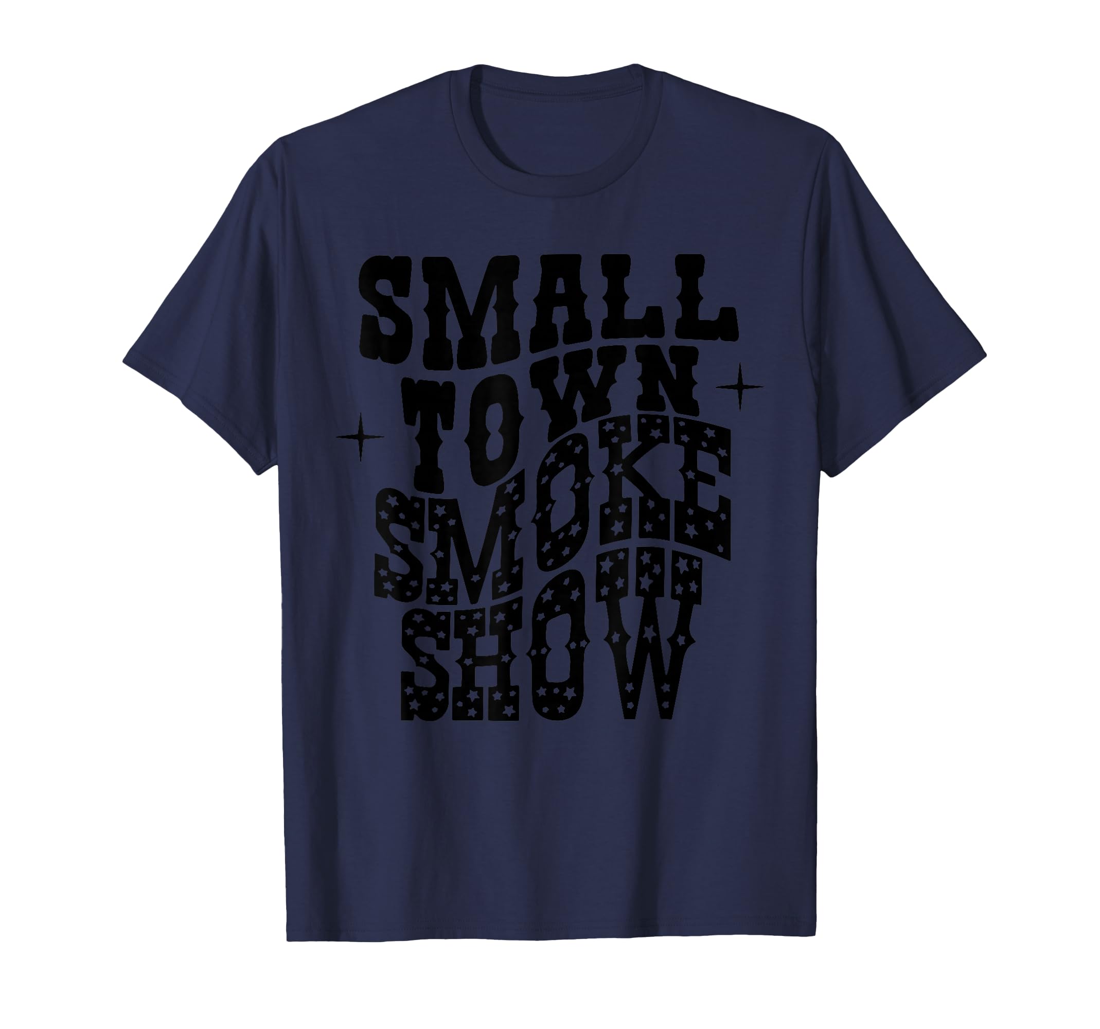 Small Town Smoke Show Western T-Shirt - Casual Everyday Wear for Adults - T-Shirt, Sweatshirt, Hoodie