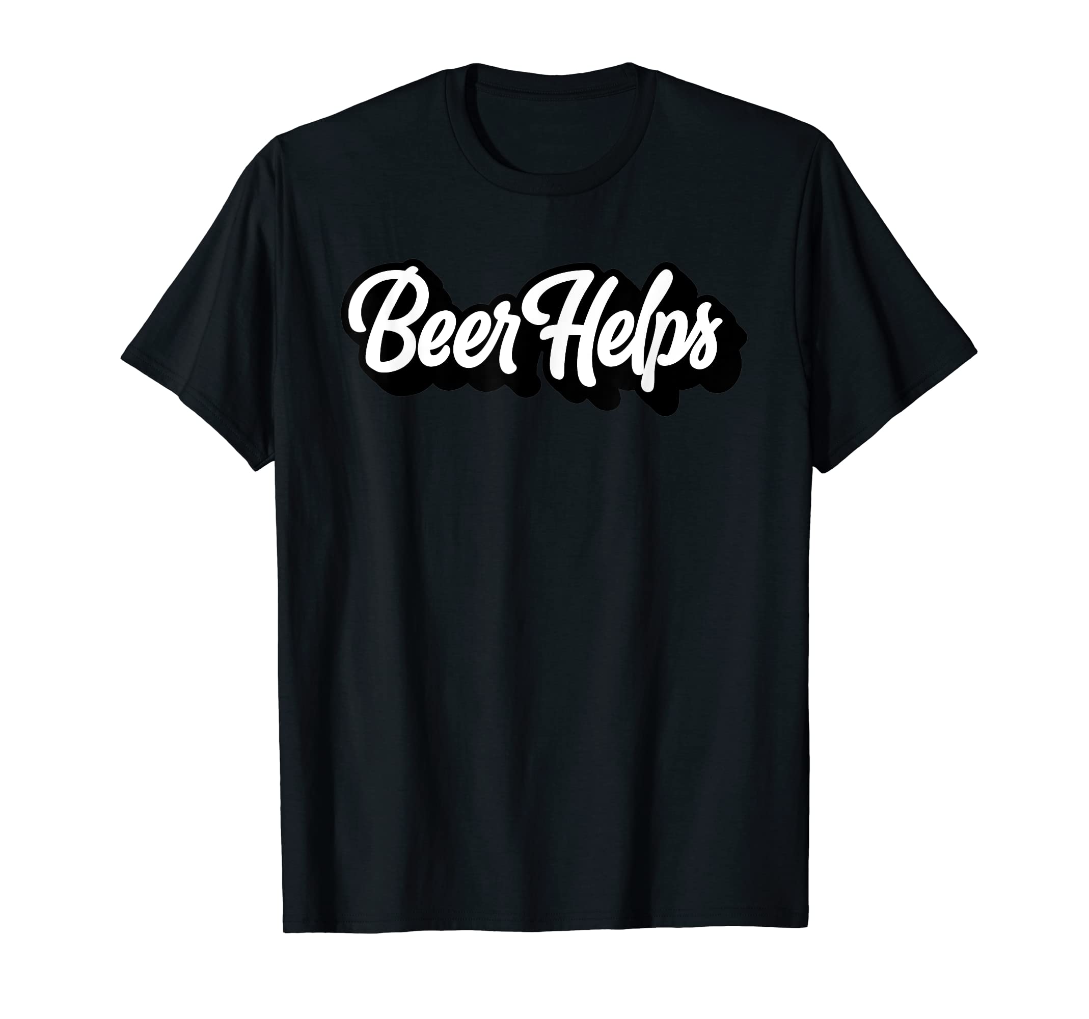 Beer Helps Funnyscript Typography Beer T-Shirt - Graphic Print for Adults - T-Shirt, Sweatshirt, Hoodie