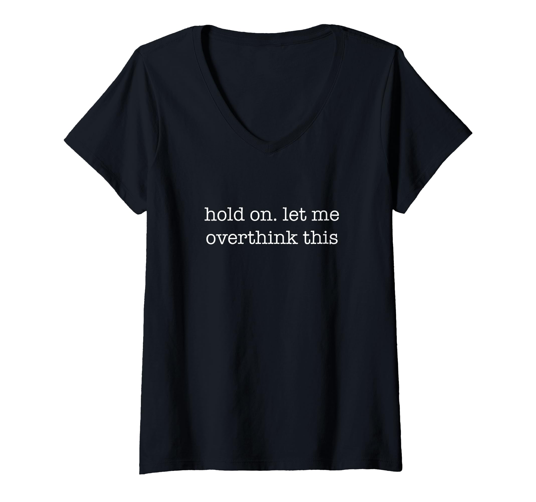 Womens Overthinker Pause Sassy Vibes T-Shirt - Custom Art Print Unisex - T-Shirt, Sweatshirt, Hoodie