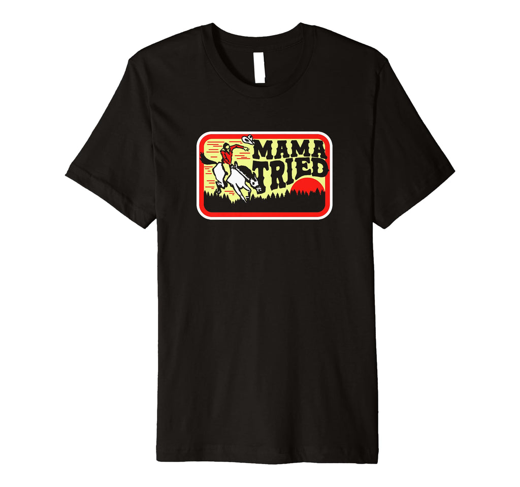 Mama Tried Western Cowboy T-Shirt - Streetwear Style for Adults - T-Shirt, Sweatshirt, Hoodie