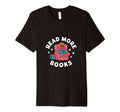 Teacher Read More Books Funny T-Shirt - Graphic Print Men Women - T-Shirt, Sweatshirt, Hoodie