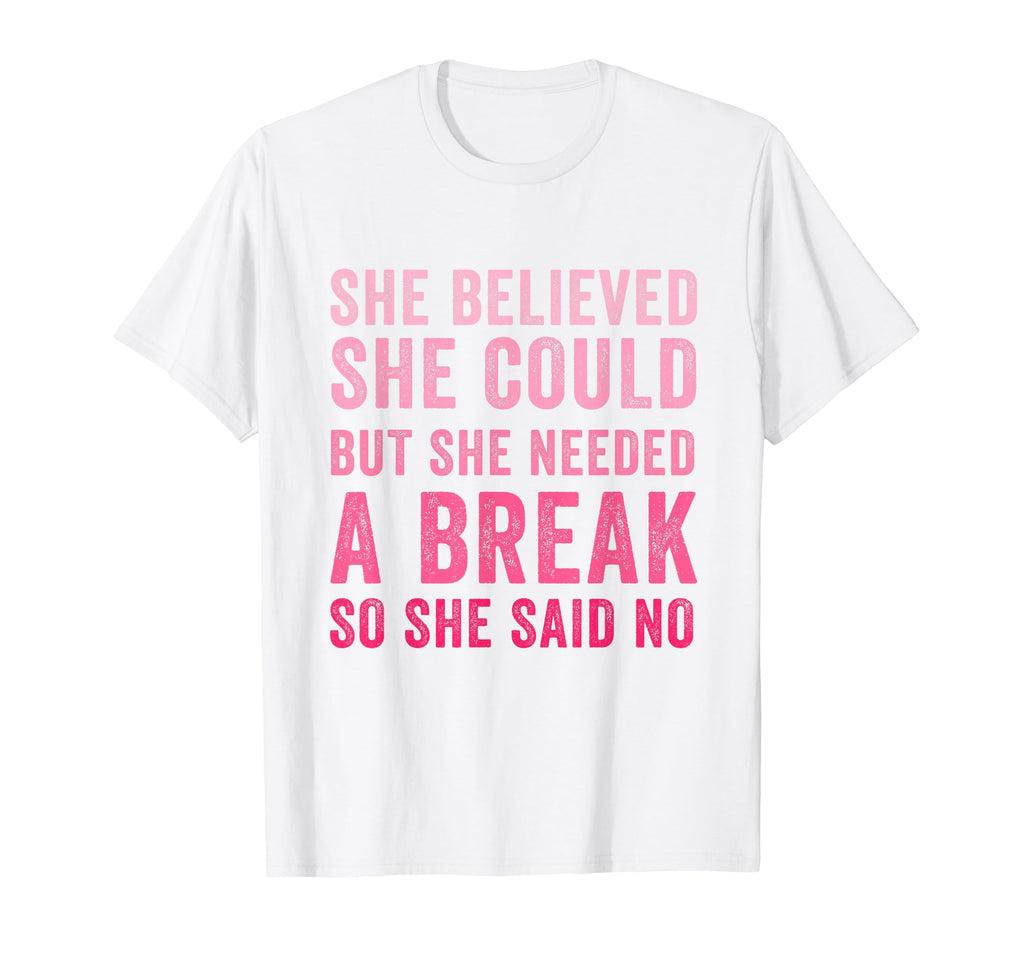 Funny Believed Needed Break T-Shirt - Aesthetic Graphic for Adults - T-Shirt, Sweatshirt, Hoodie