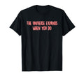 Universe Expands When You Do T-Shirt - Trendy Graphic for Adults - T-Shirt, Sweatshirt, Hoodie