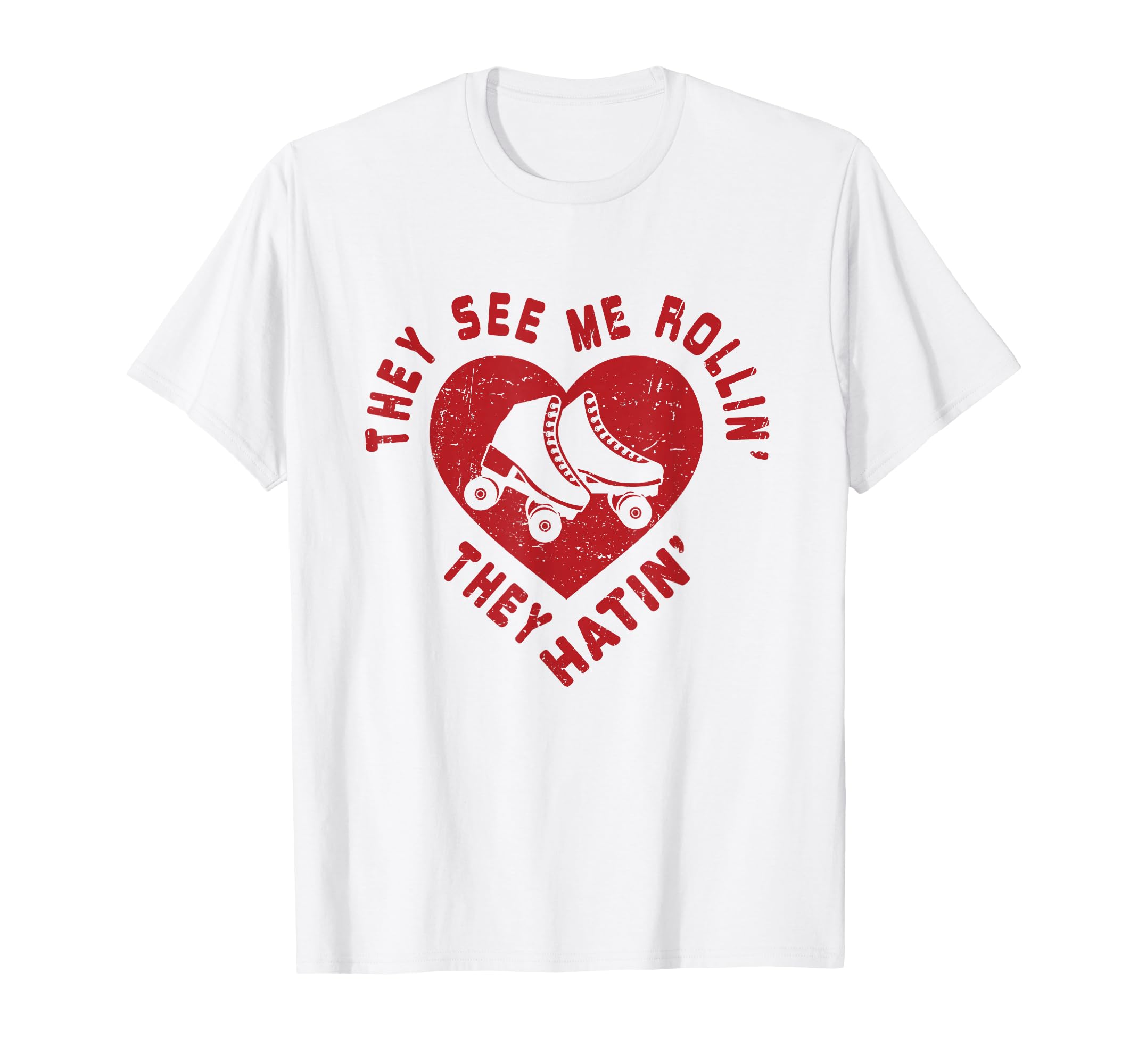 They See Me Rollin Funny Skater Roller T-Shirt - Novelty Apparel Unisex - T-Shirt, Sweatshirt, Hoodie