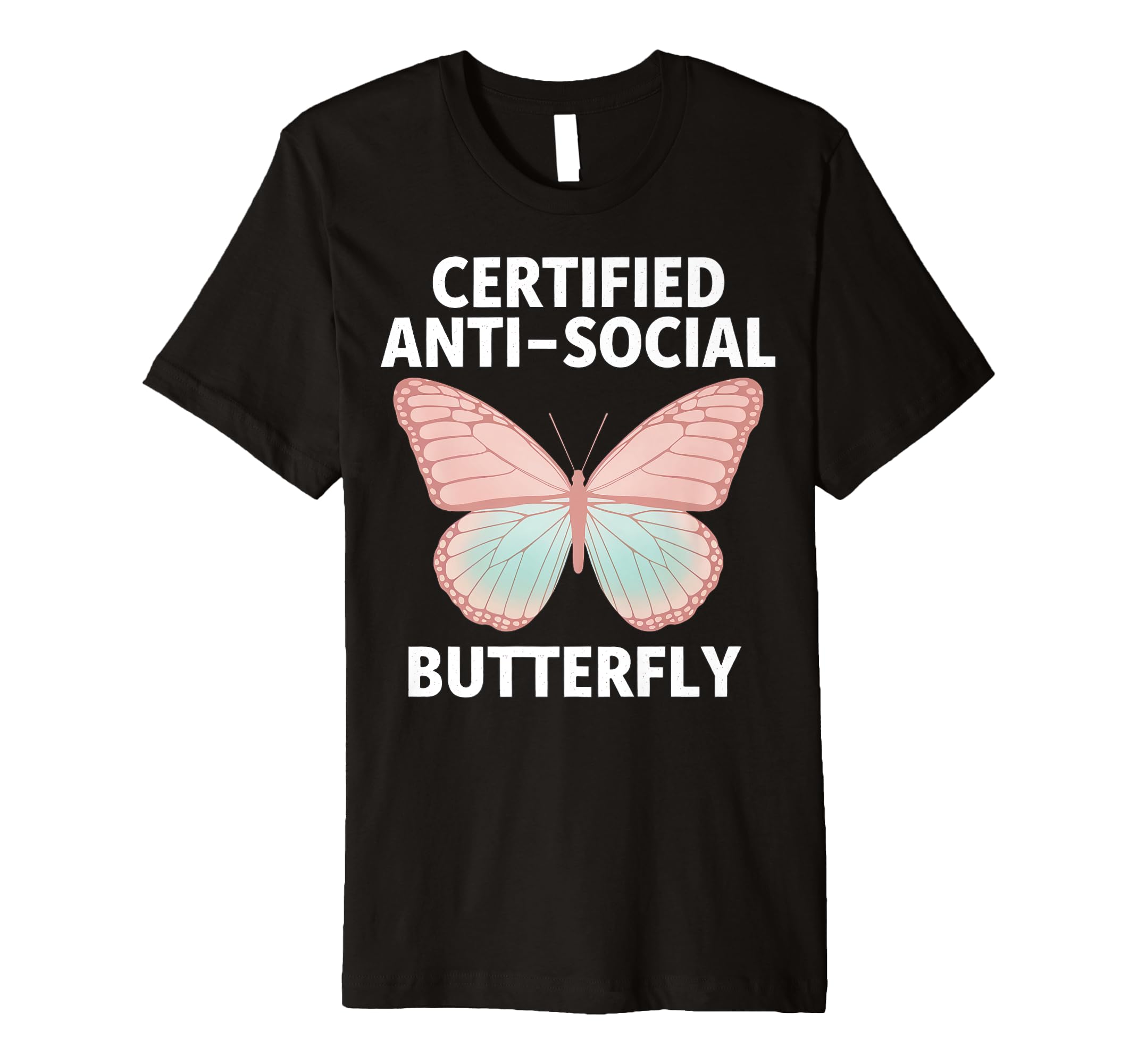 Certified Anti Social Butterfly Art T-Shirt - Graphic Print Unisex - T-Shirt, Sweatshirt, Hoodie