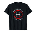 Make Driving Fun Again Funny Stick T-Shirt - Casual Everyday Wear Unisex - T-Shirt, Sweatshirt, Hoodie