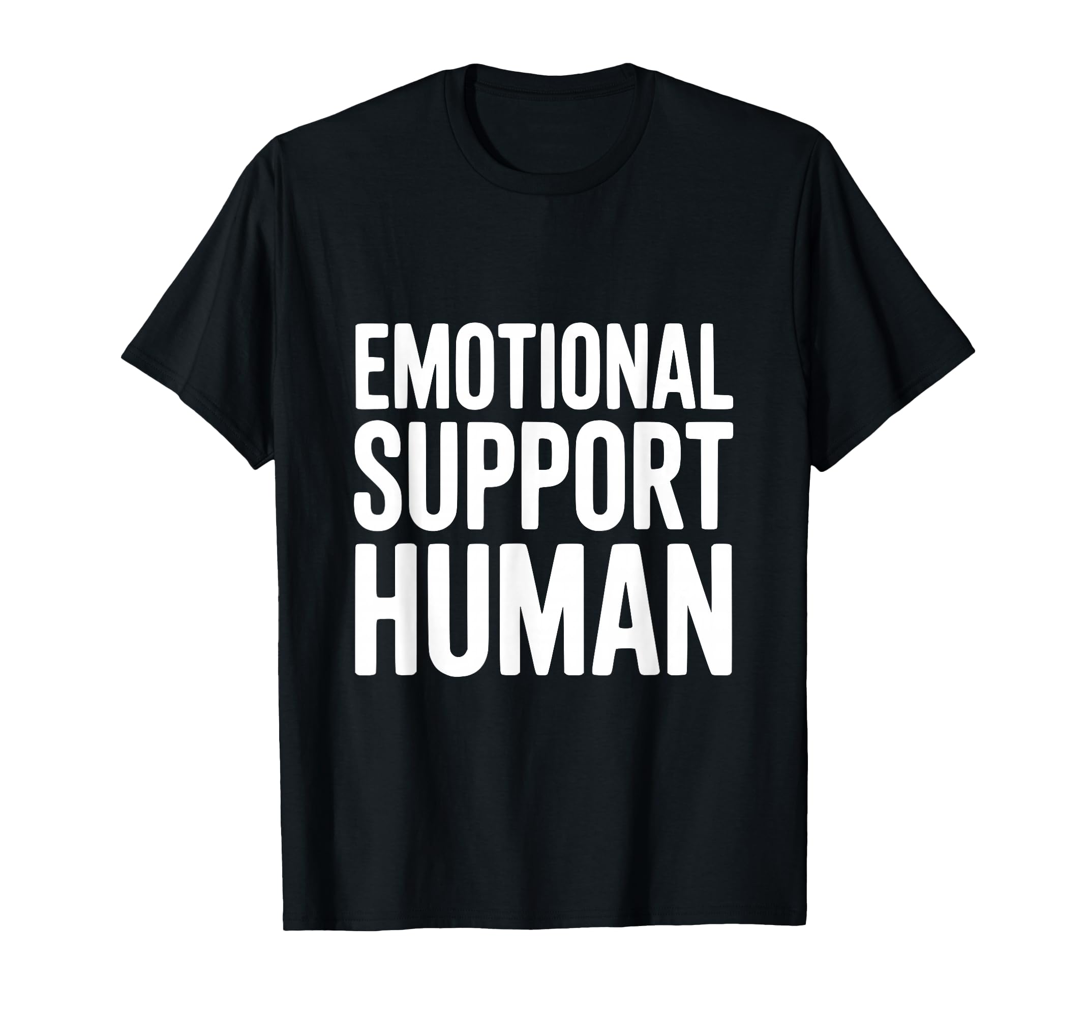 Emotional Support Human T-Shirt - Minimalist Print Unisex - T-Shirt, Sweatshirt, Hoodie