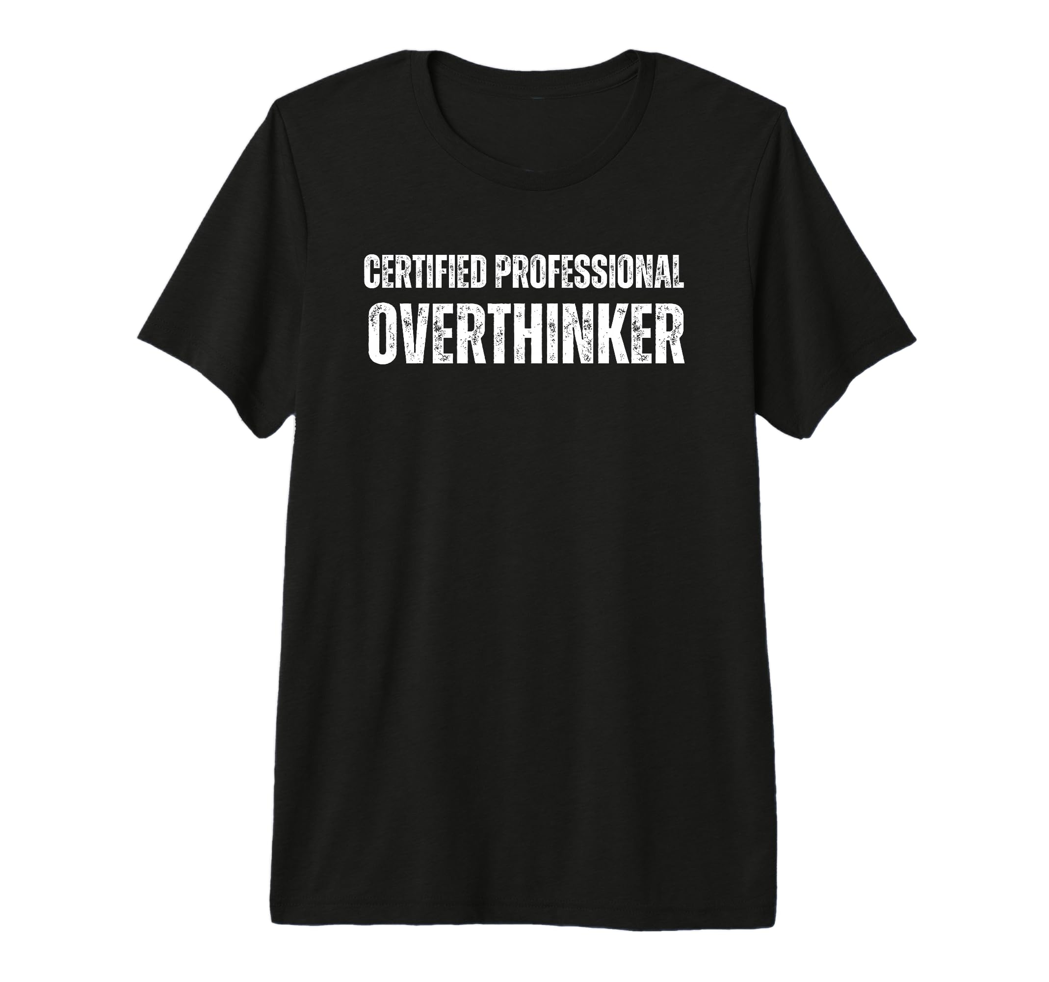 Certified Overthinker Funny Anxiety T-Shirt - Graphic Print Men Women - T-Shirt, Sweatshirt, Hoodie
