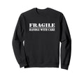 Fragile Handle Care Sweatshirt - Unique Graphic Men Women - T-Shirt, Sweatshirt, Hoodie
