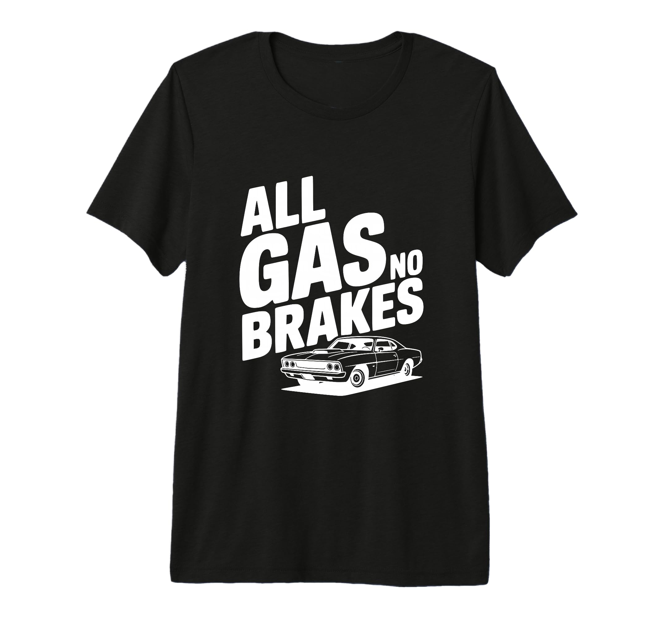 All Gas No Brakes Enthusiast Car Lover T-Shirt - Minimalist Print Unisex - T-Shirt, Sweatshirt, Hoodie