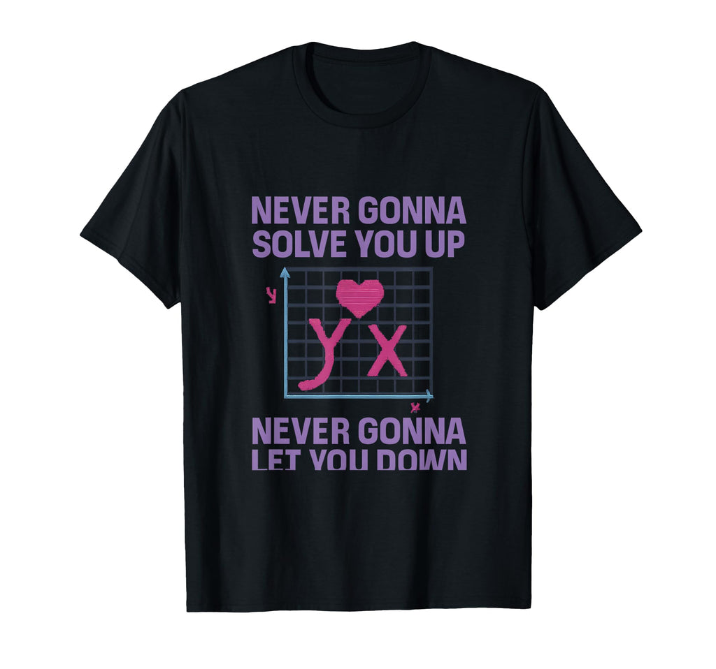 Never Gonna Solve You Up 80S Neon Math T-Shirt - Graphic Print Men Women - T-Shirt, Sweatshirt, Hoodie