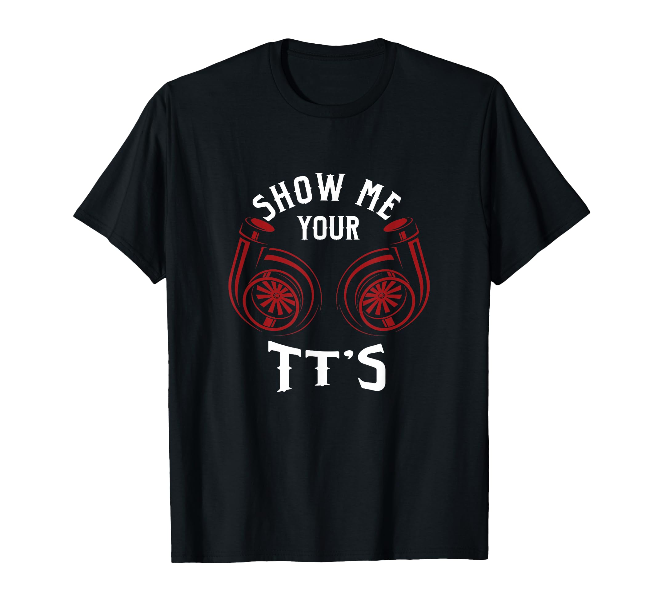 Car Mechanic Humour Show Me Your T Ts T-Shirt - Minimalist Print Unisex - T-Shirt, Sweatshirt, Hoodie