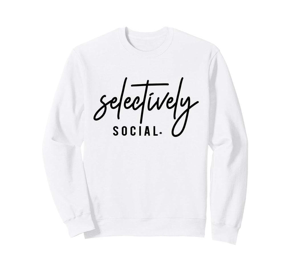 Selectively Social Funny Introvert Sweatshirt - Trendy Graphic for Adults - T-Shirt, Sweatshirt, Hoodie