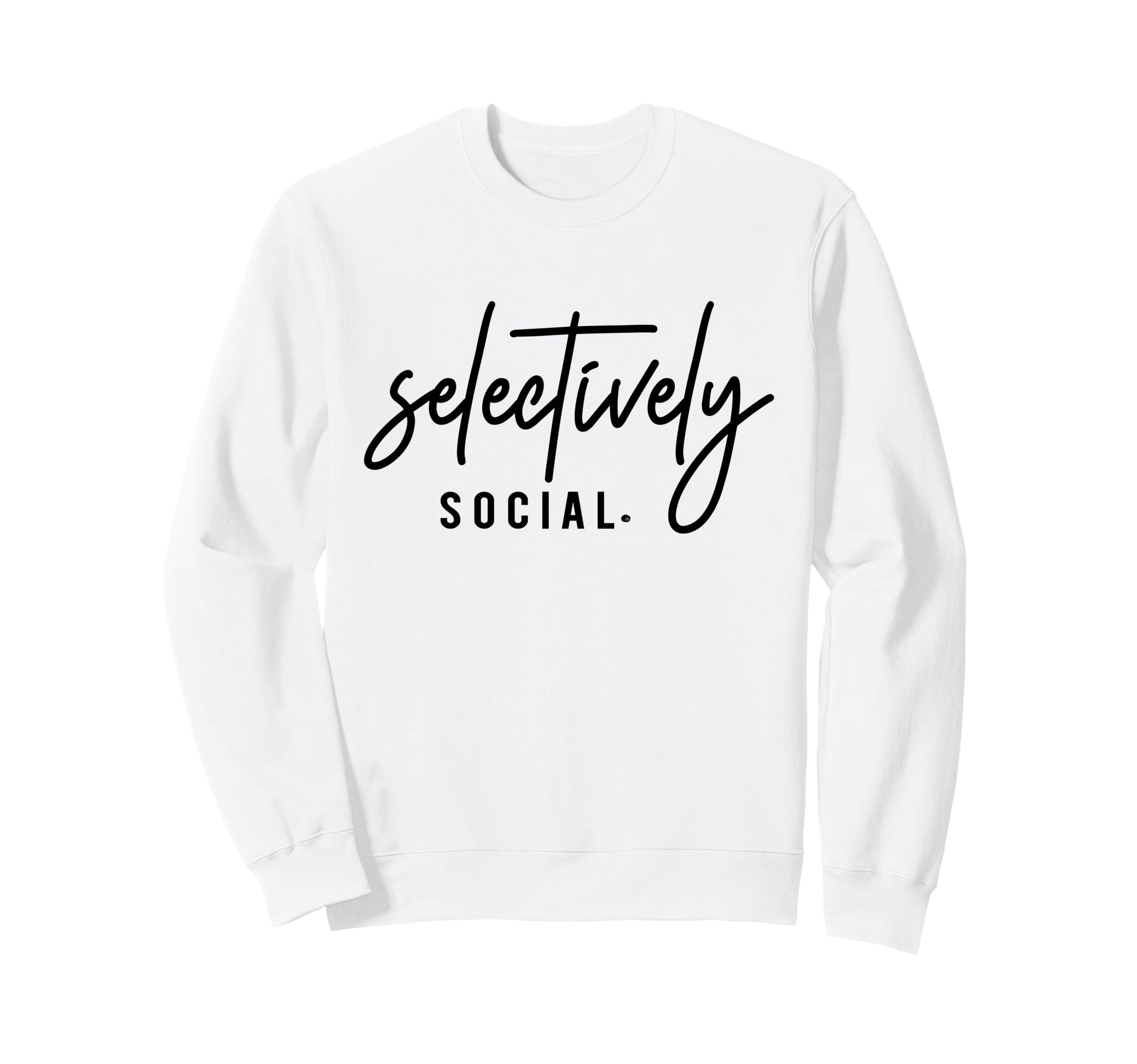 Selectively Social Funny Introvert Sweatshirt - Trendy Graphic for Adults - T-Shirt, Sweatshirt, Hoodie