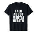 Talk About Mental Health T-Shirt - Fun Novelty Design Men Women - T-Shirt, Sweatshirt, Hoodie