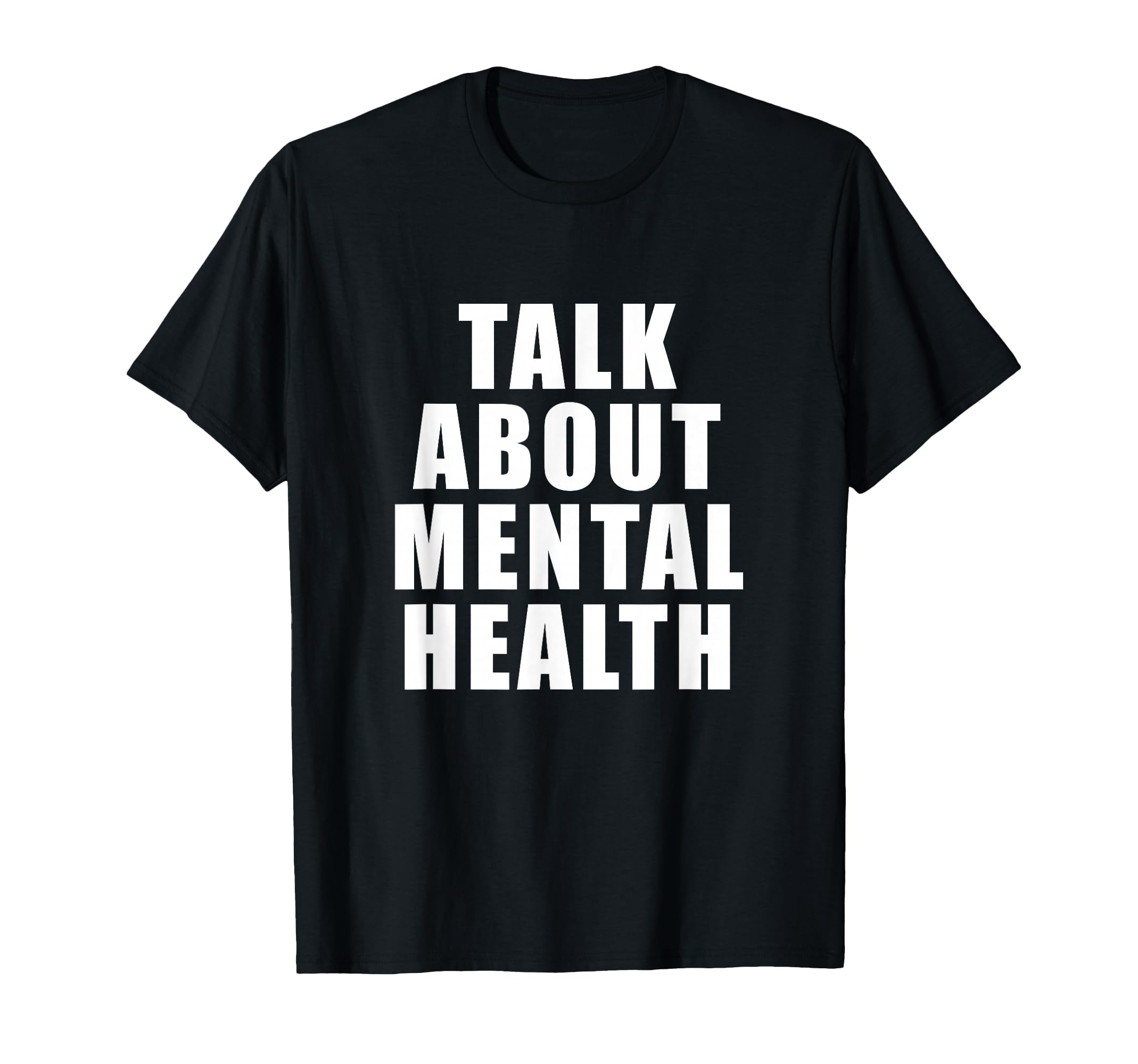 Talk About Mental Health T-Shirt - Fun Novelty Design Men Women - T-Shirt, Sweatshirt, Hoodie