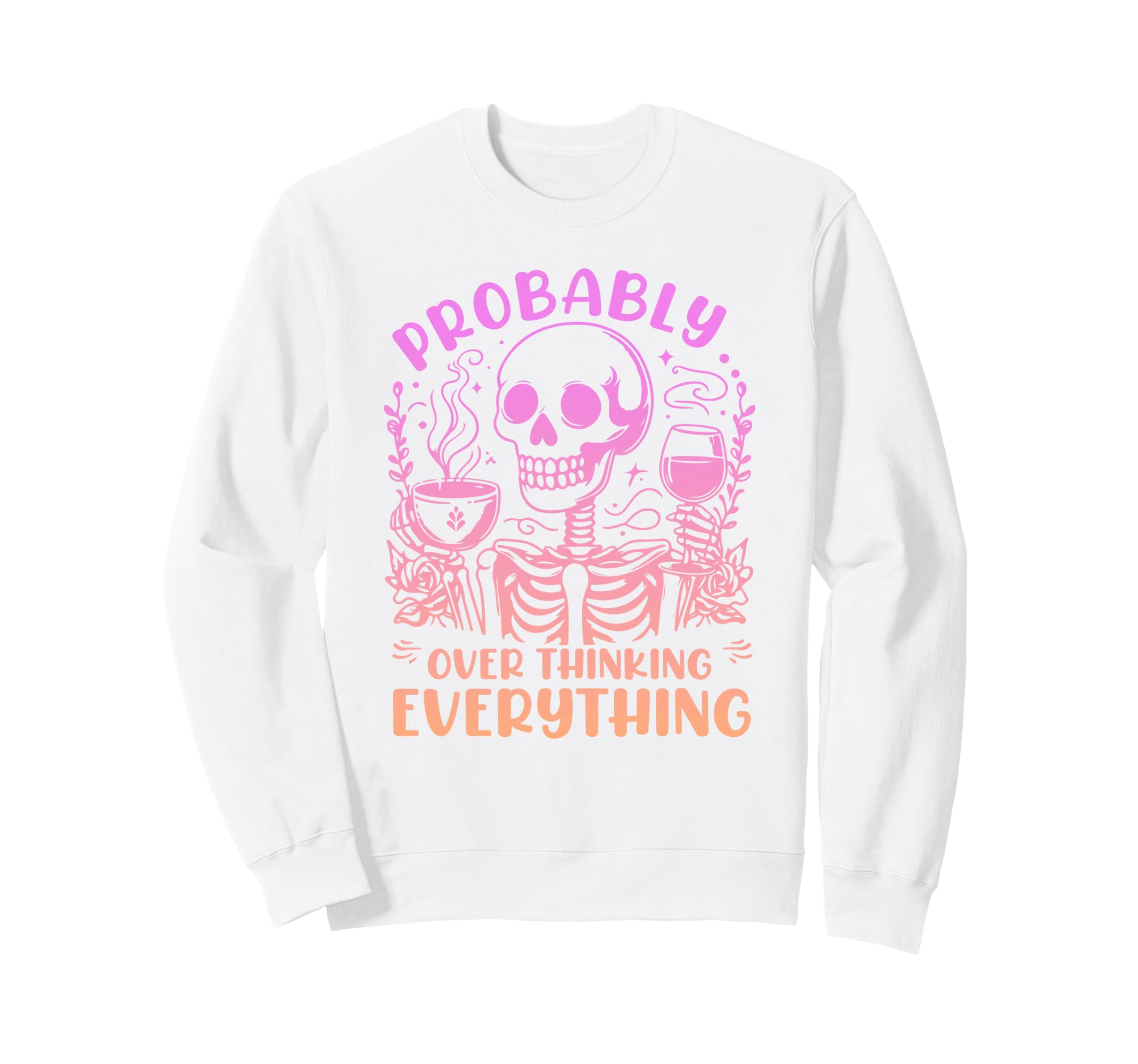 Probably Overthinking Everything Sweatshirt - Fun Novelty Design Unisex - T-Shirt, Sweatshirt, Hoodie