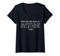 Womens Excuse Me While I Overthink T-Shirt - Minimalist Print Men Women - T-Shirt, Sweatshirt, Hoodie
