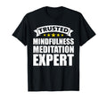 Trusted Mindfulness Meditation Expert T-Shirt - Streetwear Style Men Women - T-Shirt, Sweatshirt, Hoodie