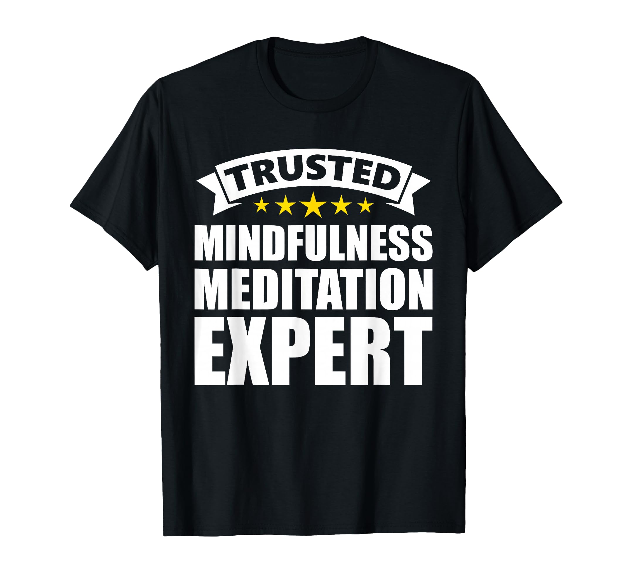 Trusted Mindfulness Meditation Expert T-Shirt - Streetwear Style Men Women - T-Shirt, Sweatshirt, Hoodie