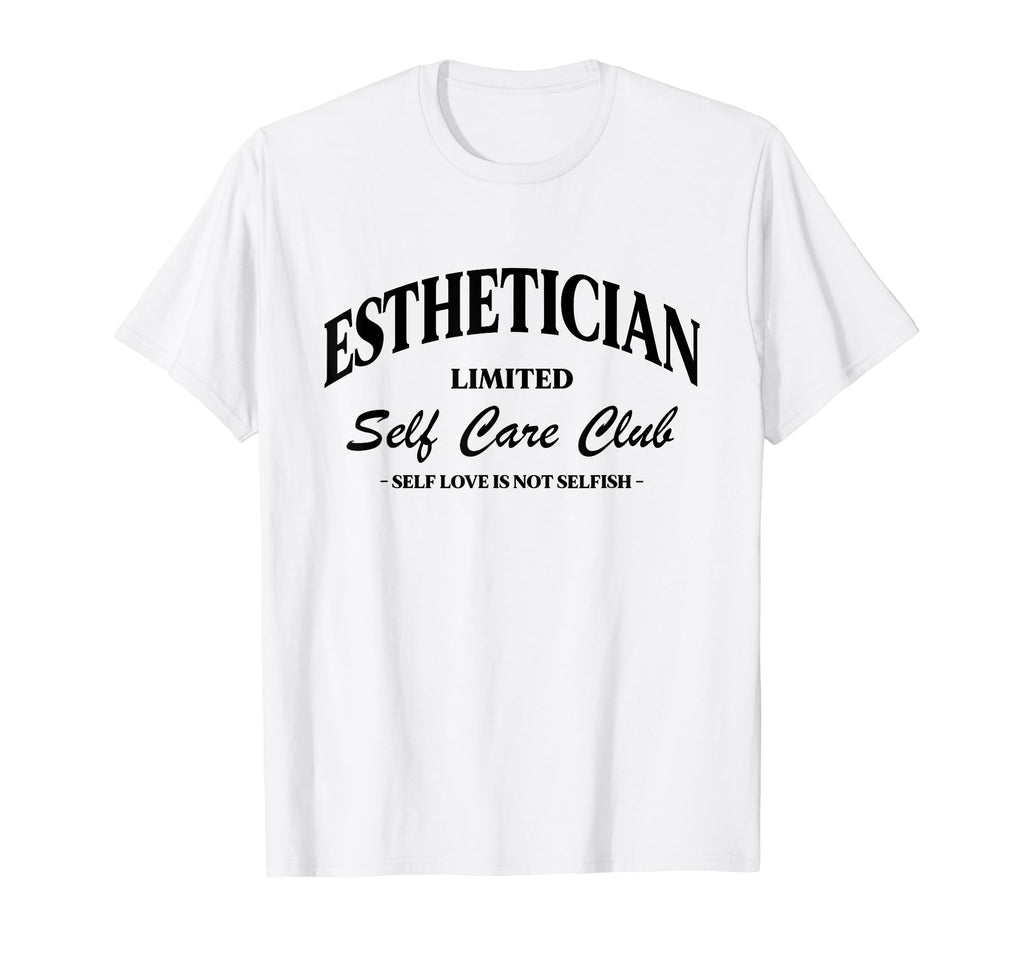 Esthetician Self Care Club Esthetician T-Shirt - Unique Graphic Men Women - T-Shirt, Sweatshirt, Hoodie