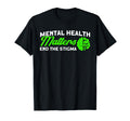 Mental Health End Stigma Mental Health T-Shirt - Trendy Graphic Men Women - T-Shirt, Sweatshirt, Hoodie