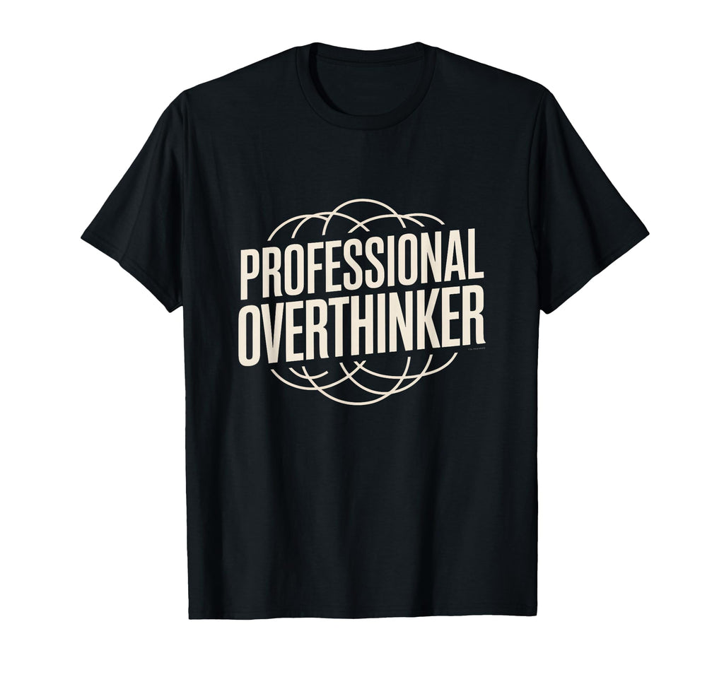 Professional Overthinker Funny Relatable T-Shirt - Custom Art Print Unisex - T-Shirt, Sweatshirt, Hoodie