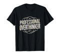 Professional Overthinker Funny Relatable T-Shirt - Custom Art Print Unisex - T-Shirt, Sweatshirt, Hoodie