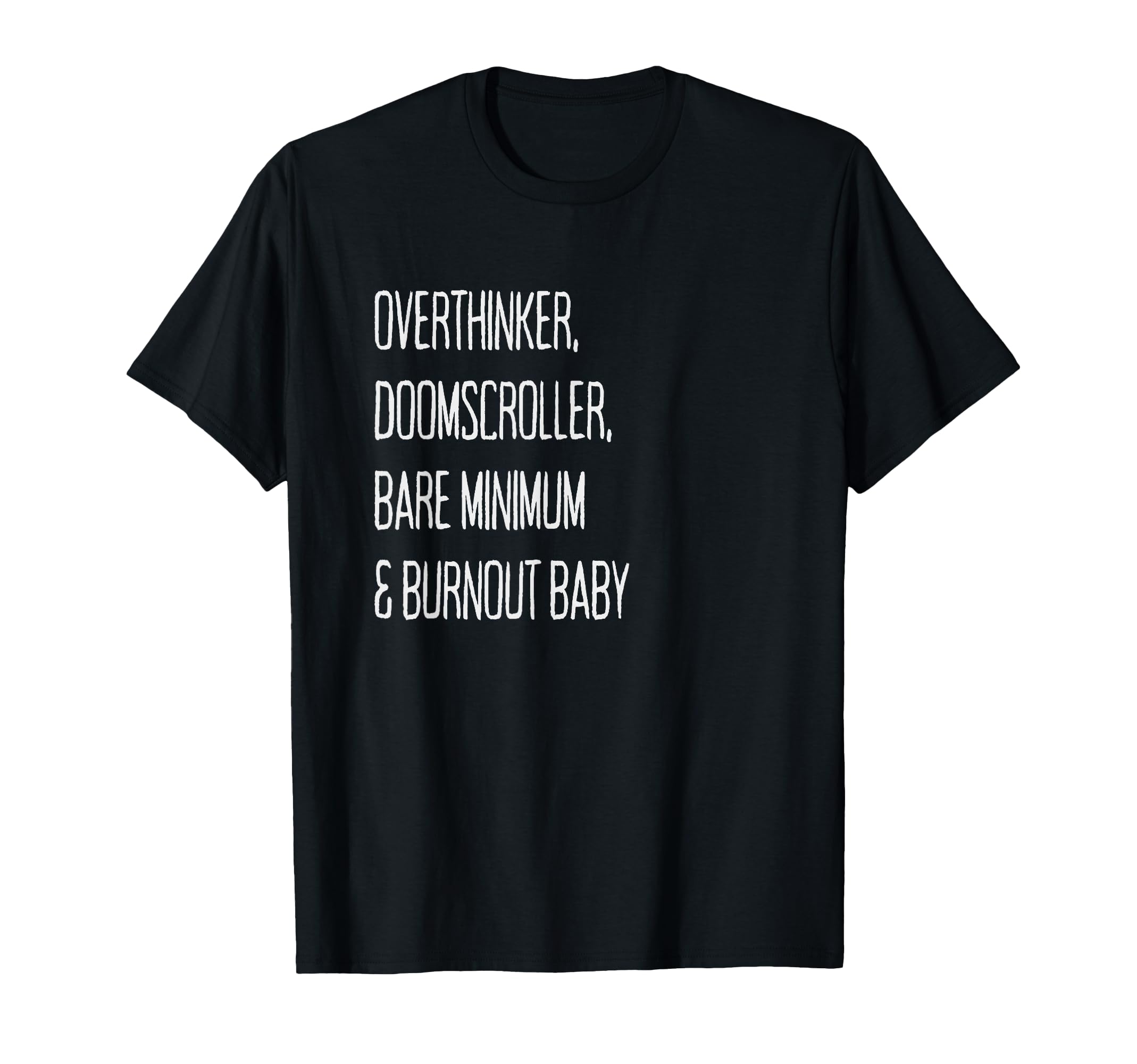 Overthinker Doomscroller Bare Minimum T-Shirt - Aesthetic Graphic Unisex - T-Shirt, Sweatshirt, Hoodie