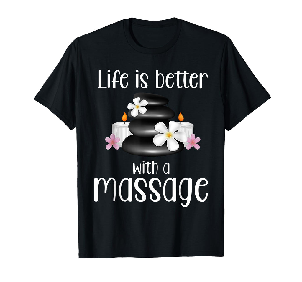 Life Is Better Massage Therapy T-Shirt - Unique Graphic Men Women - T-Shirt, Sweatshirt, Hoodie
