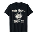 Too Many Sounds Adhd Sensory Overload T-Shirt - Novelty Apparel Men Women - T-Shirt, Sweatshirt, Hoodie