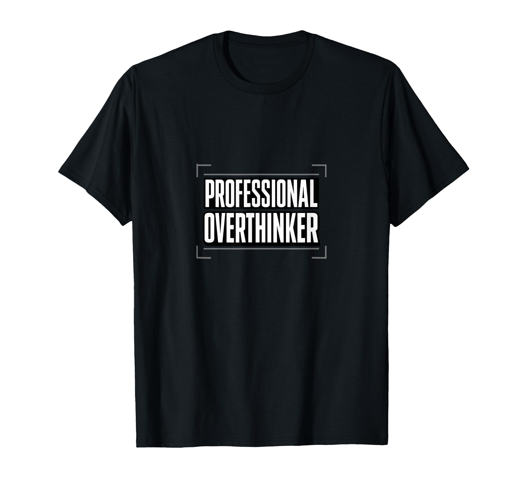 Professional Overthinker Funny Introvert T-Shirt - Graphic Print Men Women - T-Shirt, Sweatshirt, Hoodie